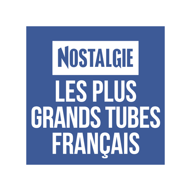 NOSTALGIE LES PLUS GRANDS TUBES FRANCAIS